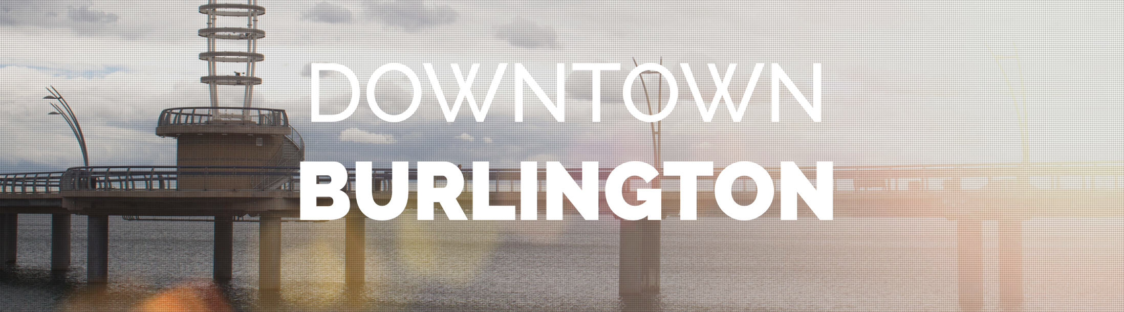 Explore Burlington - Downtown neighbourhood with The Mink Group real estate.