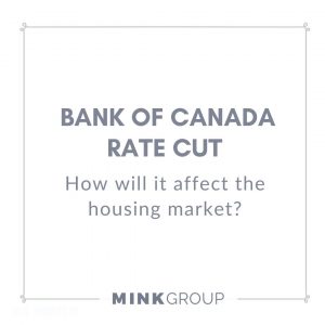 Blog - Bank of Canada Rate Cut with The Mink Group real estate.